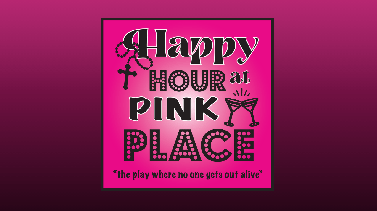 Happy Hour at Pink Place - "The play where no one gets our alive" - Jan 16-Feb 1, 2026 at Highlands Lakeside Theatre